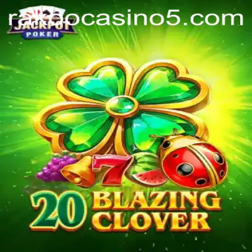 Exploring the Exciting World of 20BlazingClover: An In-Depth Guide